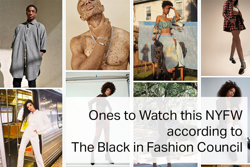 Ones to Watch this NYFW according to The Black in Fashion Council - No ...
