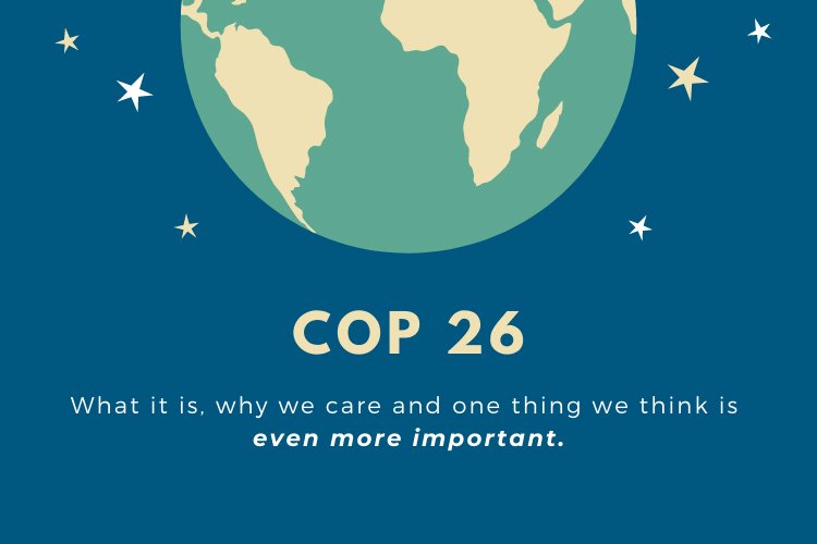 COP 26: What it is, why we care and what's even more important