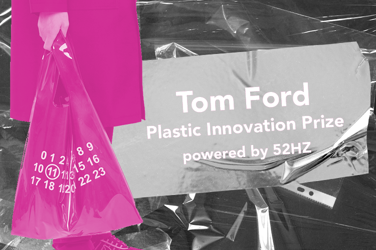 Tom Ford Plastic Innovation Prize powered by 52HZ