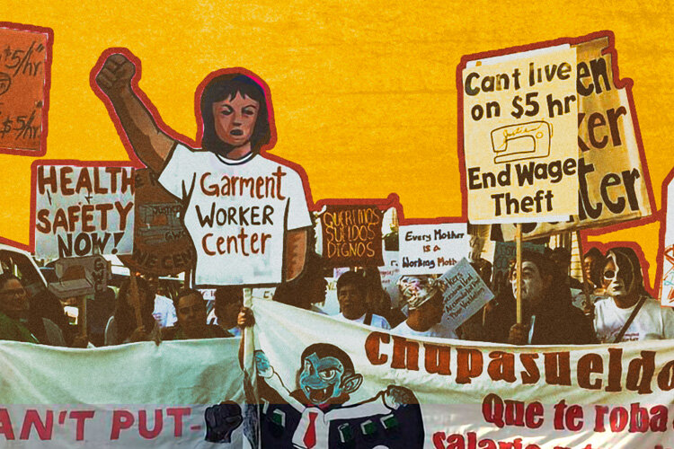 LA has become the epicenter of worker’s rights in the US. Img of garment workers demanding fare wages.