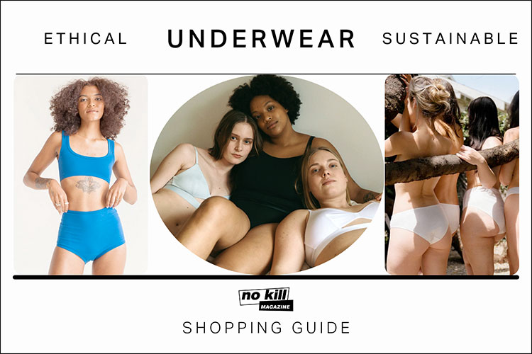 Our Shopping Guide for Sustainable and Ethical Underwear - No Kill Mag