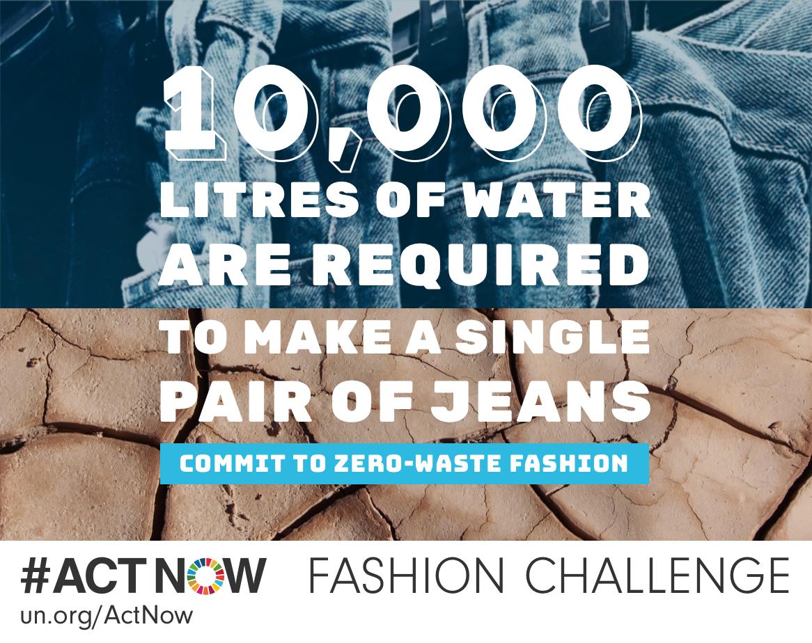 10,000 liters of water are needed to make a single pair of jeans. Commit to zero-waste fashion.