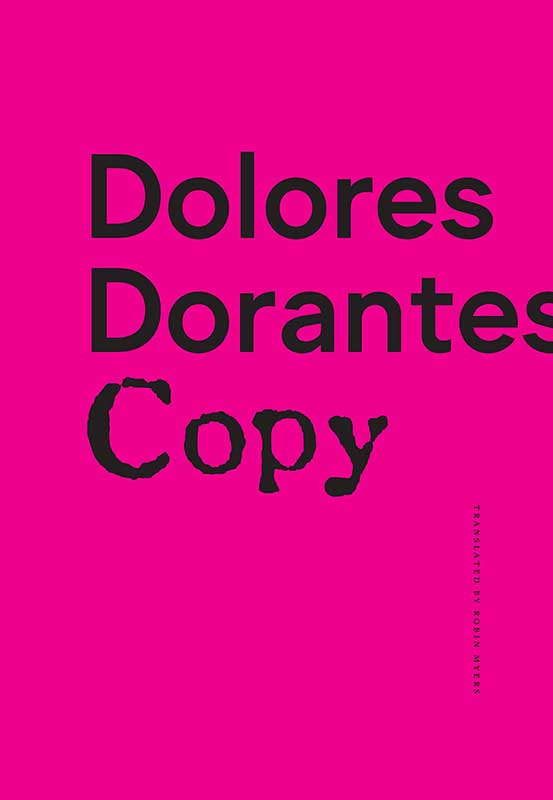 Copy is a book of poetry by Dolores Dorantes and it's the best