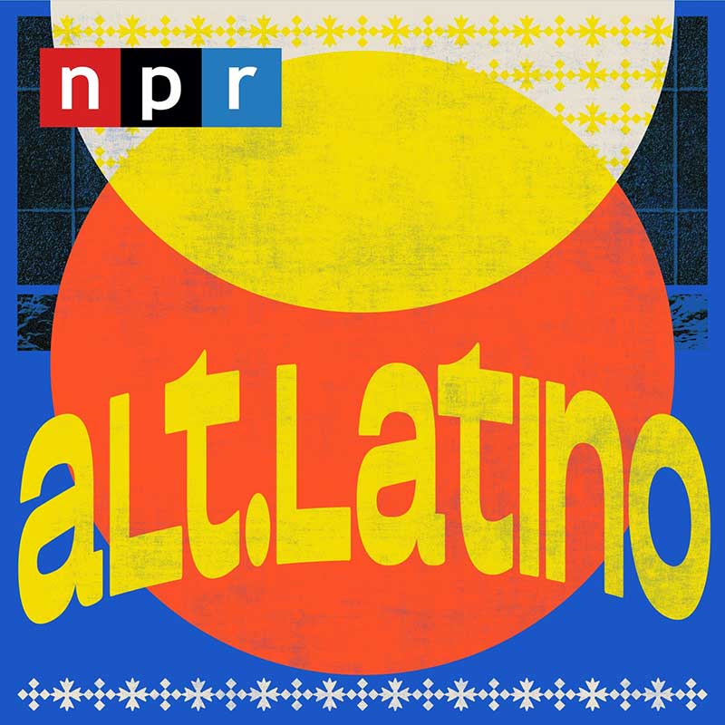 alt.Latino podcast on NPR is the best