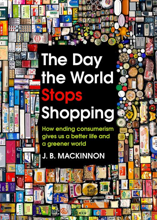 the day the world stops shopping by J.B. MacKinnon