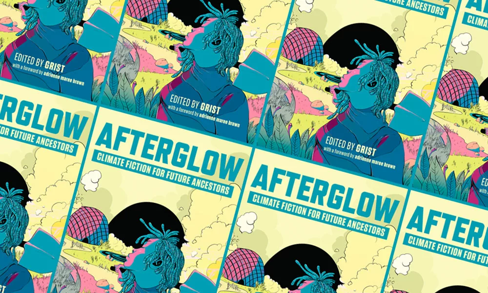 afterglow: climate fiction for future ancestors edited by grist