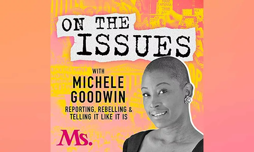 On the Issues with Michele Goodwin womens issues podcast
