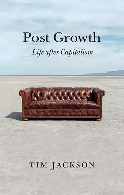 Book cover for Post Growth Life After Capitalism by Tim Jackson 