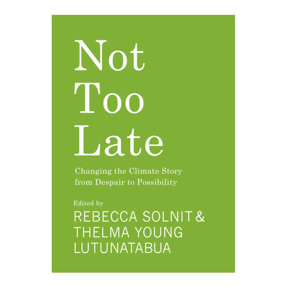 book cover Not Too Late by Rebecca Solnit andThelma Young Lutunatabua