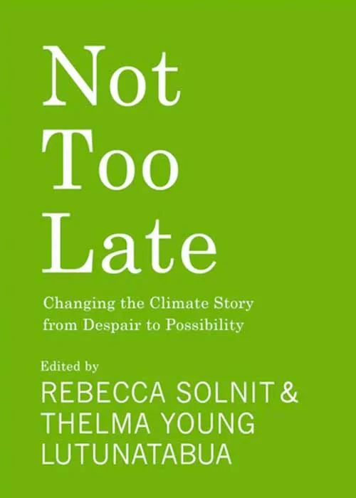 Not too late by rebecca solnit and thelma young lutunatabua book